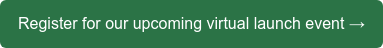 Register for our upcoming virtual launch event →